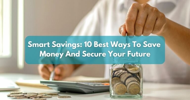 Smart Savings: 10 Best Ways to Save Money and Secure Your Future