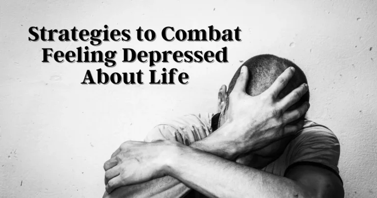 Man holding his head in distress with text on 'Strategies to Combat Feeling Depressed About Life', offering hope amidst struggles.