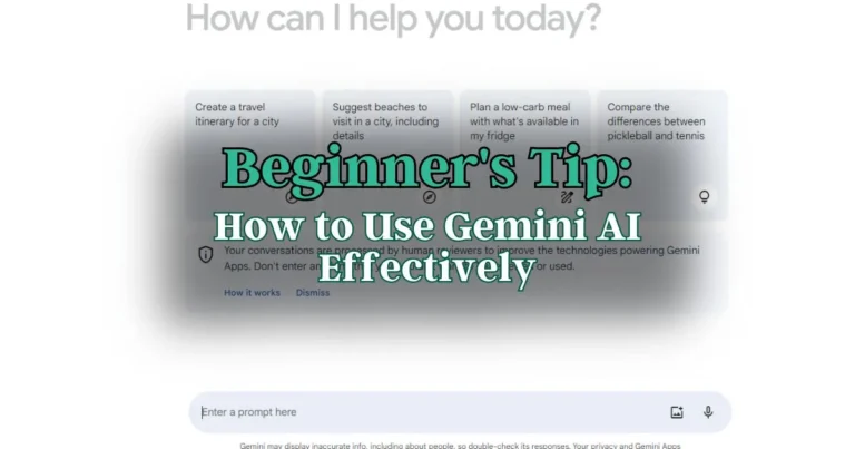 Beginner’s Tip: How to Use Gemini AI Effectively